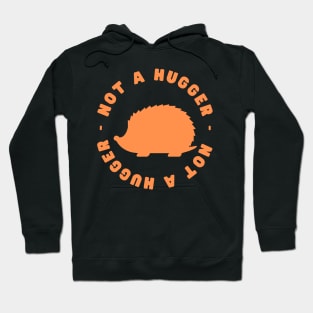 Not a Hugger (Hedgehog) Hoodie